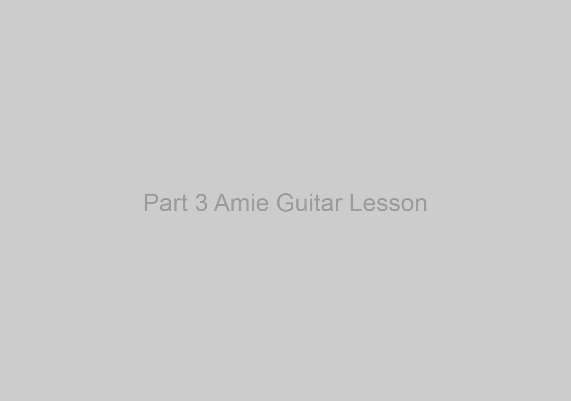 Part 3 Amie Guitar Lesson